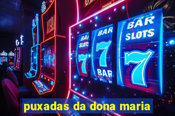 puxadas da dona maria